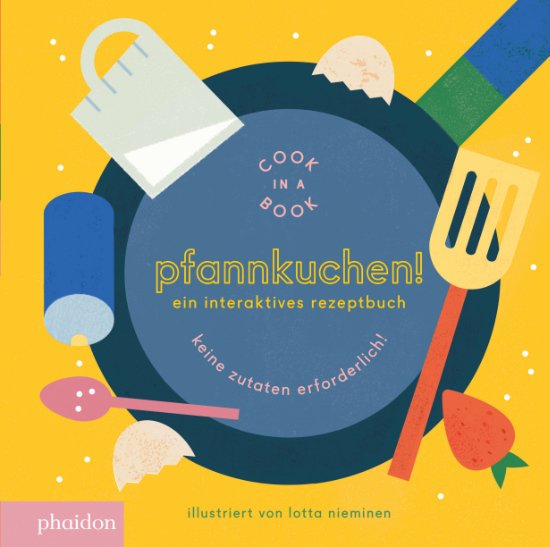 Interaktives Kinderkochbuch aus der Cook in a Book-Reihe © Phaidon Verlag
